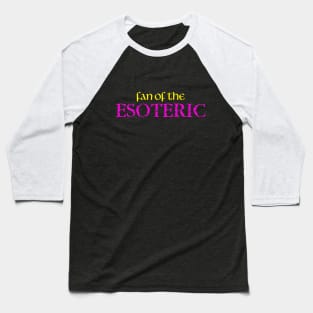 Fan Of The Esoteric Baseball T-Shirt